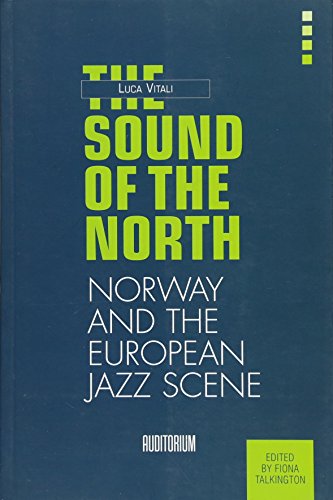 THE SOUND OF THE NORTH.: The Norwegian Jazz Scene (Auditorium International, Band 1) von Mimesis International